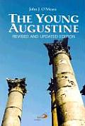 The Young Augustine: The Growth of St. Augustine's Mind Up to His Conversion