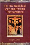 The Five Wounds of Jesus and Personal Transformation