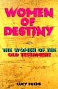 Women of Destiny: The Women of the Old Testament