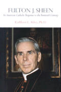 Fulton J Sheen An American Catholic Response To The Twentieth Century