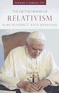 The Dictatorship of Relativism: Pope Benedict XVI's Response