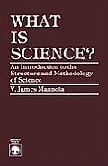 What Is Science?: An Introduction to the Structure and Methodology of Science