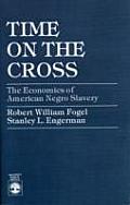 Time on the Cross The Economics of American Negro Slavery