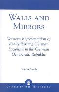 Walls and Mirrors: Western Representations of Really Existing German in the German Democratic Republic