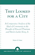 They Looked for a City: A Comparative Analysis of the Ideal of Community in the Thought of Howard Thurman and Martin Luther King, JR.