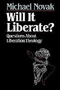 Will It Liberate ?: Questions about Liberation Theology