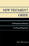 New Testament Greek for Preachers and Teachers: Five Areas of Application