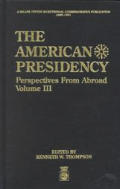 The American Presidency Perspectives from Abroad, Volume III