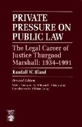 Private Pressure on Public Law: The Legal Career of Justice Thurgood Marshall