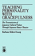 Teaching Personality with Gracefulness: The Transmission of Japanese Cultural Values Through Japanese Dance Theatre