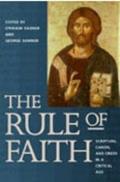 Rule of Faith Scripture Canon & Creed in a Critical Age