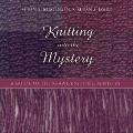 Knitting Into the Mystery: A Guide to the Shawl-Knitting Ministry