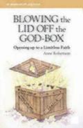 Blowing the Lid Off the God Box Opening Up to a Limitless Faith