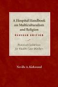 A Hospital Handbook on Multiculturalism and Religion, Revised Edition: Practical Guidelines for Health Care Workers
