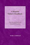 A Hospital Visitor's Handbook: The Do's and Don'ts of Hospital Visitation