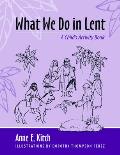 What We Do in Lent: A Child's Activity Book