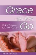 Grace on the Go - Quick Prayers for New Moms