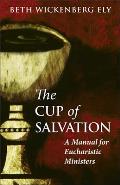 The Cup of Salvation: A Manual for Lay Eucharistic Ministries
