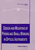 Tutorial Texts in Optical Engineering #32: Design and Mounting of Prisms and Small Mirrors in Optical Instruments