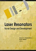Laser Resonators: Novel Design and Development