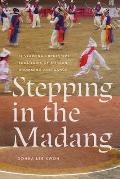 Stepping in the Madang: Sustaining Expressive Ecologies of Korean Drumming and Dance