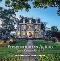 Preservation in Action: Ten Stories of Stewardship: Restoration, Rehabilitation, Renovation, Adaptation, and Reuse