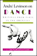 Andre Levinson On Dance Writings From