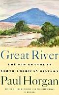 Great River The Rio Grande in North American History 2 Volumes in 1 Volume 1 Indians & Spain Volume 2 Mexico & the United Sta
