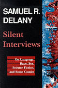 Silent Interviews On Language Race Sex Science Fiction & Some Comics A Collection of Written Interviews