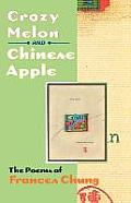Crazy Melon and Chinese Apple: The Poems of Frances Chung