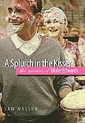 A Splurch in the Kisser: The Movies of Blake Edwards