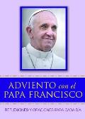 Adviento Con El Papa Francisco: Reflexiones Y Oraciones Para Cada D?a