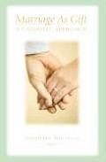 Marriage as Gift: A Catholic Approach