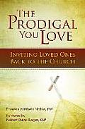 The Prodigal You Love: Inviting Loved Ones Back to the Church