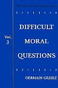 Difficult Moral Questions Volume 3