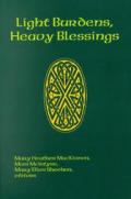 Light Burdens Heavy Blessings Challenges of Church & Culture in the Post Vatican II Era Essays In Honor Of Margaret Brennan IHM