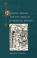 Medieval Women & The Sources Of Medieval