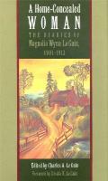 Home Concealed Woman The Diaries Of Magnolia Wynn Le Guin 1901 1913