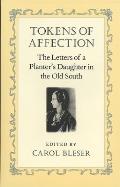 Tokens of Affection: The Letters of a Planter's Daughter in the Old South