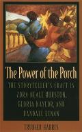 The Power of the Porch: The Storyteller's Craft in Zora Neale Hurston, Gloria Naylor, and Randall Kenan