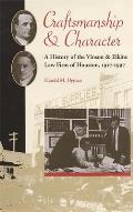 Craftsmanship and Character: A History of the Vinson & Elkins Law Firm of Houston, 1917-1997