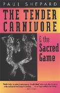 Tender Carnivore and the Sacred Game