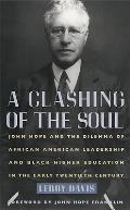 A Clashing of the Soul: John Hope and the Dilemma of African American Leadership and Black Higher Education in the Early Twentieth Century