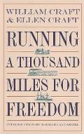 Running a Thousand Miles for Freedom: The Escape of William and Ellen Craft from Slavery