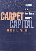 Carpet Capital: The Rise of a New South Industry (Economy and Society in the Modern South)