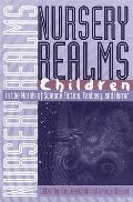 Nursery Realms: Children in the Worlds of Science Fiction, Fantasy, and Horror