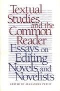 Textual Studies and the Common Reader: Essays on Editing Novels and Novelists