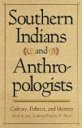 Southern Indians and Anthropologists: Culture, Politics, and Identity