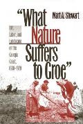 What Nature Suffers to Groe: Life, Labor, and Landscape on the Georgia Coast, 1680-1920
