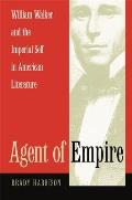 Agent of Empire: William Walker and the Imperial Self in American Literature